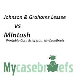 Johnson and Grahams Lessee vs MIntosh Printable Case Brief from ...