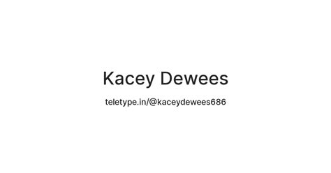 Kacey Dewees — Teletype