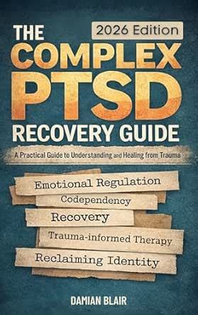 The Complex PTSD Recovery Guide: A Practical Guide To Understanding and ...