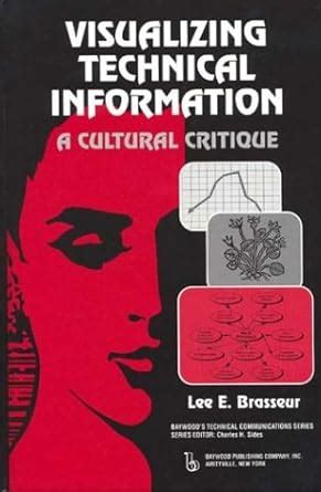 Buy Visualizing Technical Information: A Cultural Critique (Baywood's ...