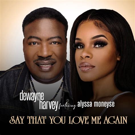 DeWayne Harvey feat Alyssa Moneyse | “Say That You Love Me Again”