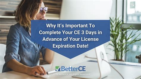 Why It’s Important To Complete Your CE 3 Days in Advance of Your License Expiration Date!