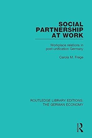 Social Partnership at Work: Workplace Relations in Post-Unification ...
