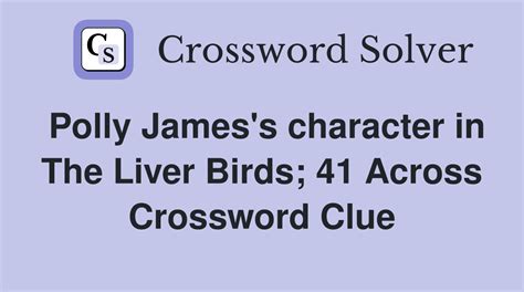 Polly James's character in The Liver Birds; 41 Across - Crossword Clue ...