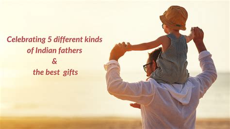 Celebrating 5 different kinds of Indian fathers and the best gifts ...
