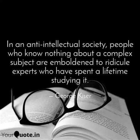 In an anti-intellectual s... | Quotes & Writings by George Kiser ...