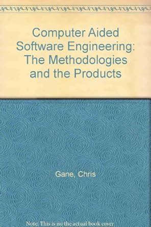 Computer-aided Software Engineering: The Methodologies and the Products ...