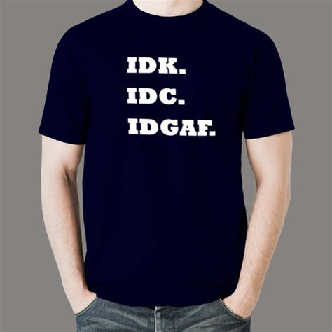 IDK IDC IDGAF T-shirt For Men – TEEZ.in