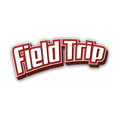 Field Trip No Background Field Trip Field Trip Text Design