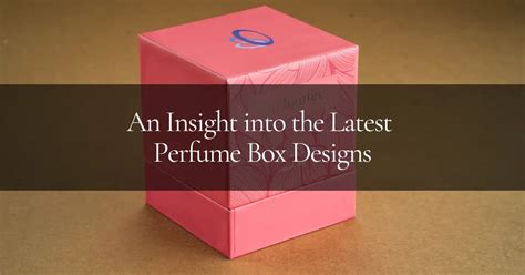 Latest Perfume Box Designs: Trends and Innovations – Unbox | Premium ...
