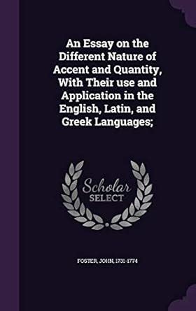 An Essay on the Different Nature of Accent and Quantity, With Their use ...