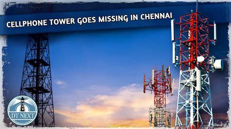 Cellphone tower goes missing in Chennai