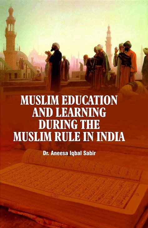 Buy Muslim Education and Learning During the Muslim Rule in India Book ...
