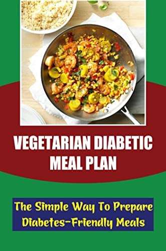 Vegetarian Diabetic Meal Plan: The Simple Way To Prepare Diabetes ...