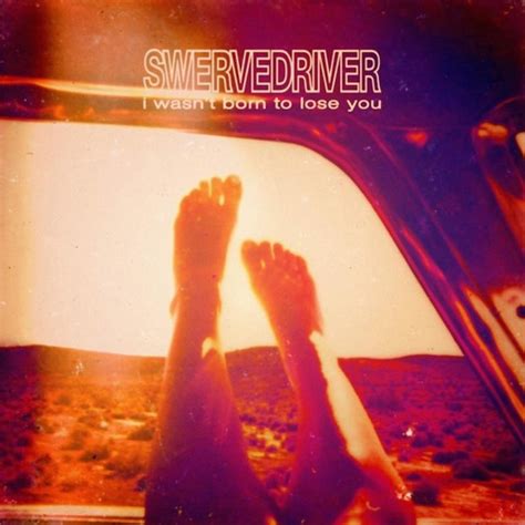 再結成Swervedriver、17年ぶりの新作『I Wasn’t Born To Lose You』3月リリースへ。新曲公開 (2015 ...