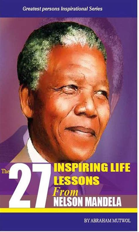 27 Inspiring Life Lessons from Nelson Mandela (Greatest Persons ...