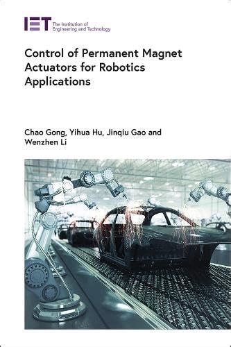 Control of Permanent Magnet Actuators for Robotics Applications : Gong ...