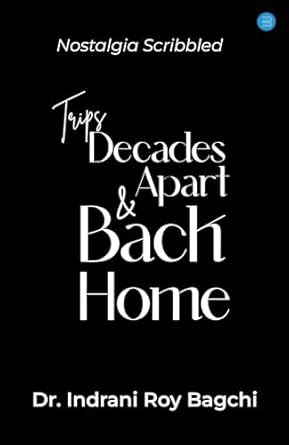 Trips decades apart and back home: Nostalgia scribbled : Dr. Indrani ...