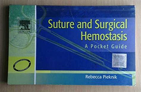 Suture and Surgical Hemostasis - A Pocket Guide by Rebecca Pieknik ...