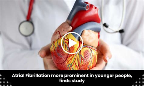 Atrial Fibrillation more prominent in younger people, finds study