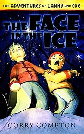 The Adventures of Lanny and Coe: The Face in the Ice eBook : Compton ...