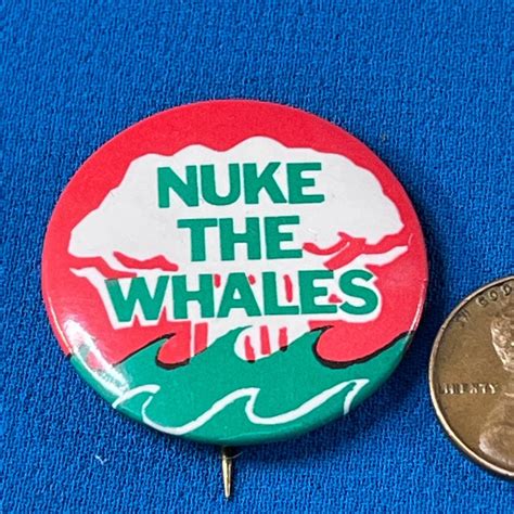 VINTAGE PIN BACK “NUKE THE WHALES” BUTTON | EstateSales.org
