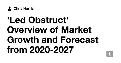 'Led Obstruct' Overview of Market Growth and Forecast from 2020-2027 ...