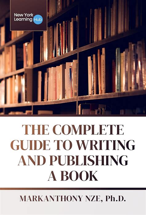 The Complete Guide To Writing And Publishing A Book eBook : Nze Ph.D ...