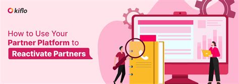How Your Partner Platform Can Reactivate Partners | Kiflo