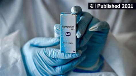 What’s Behind the Ivermectin Frenzy? - The New York Times