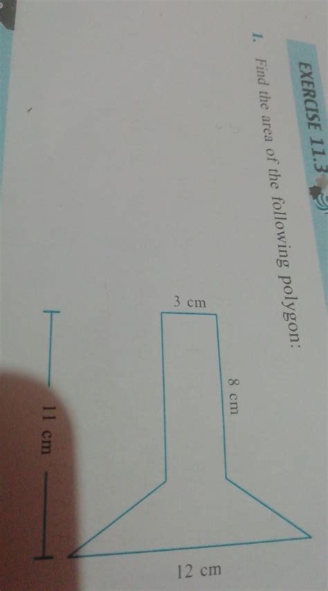 EXERCISE 11.3 1. Find the area of the following polygon: 8 cm 3 cm 12 ...