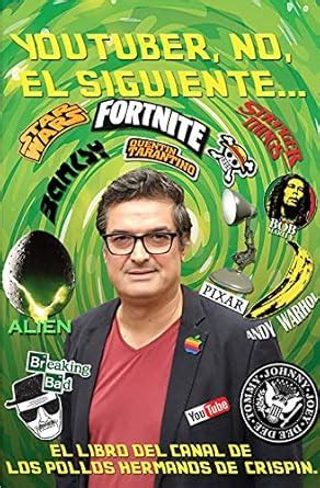 Youtuber, no, el siguiente: El libro del canal de los Pollos Hermanos ...