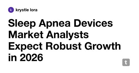Sleep Apnea Devices Market Analysts Expect Robust Growth in 2026 — Teletype