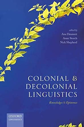 Colonial and Decolonial Linguistics: Knowledges and Epistemes eBook ...
