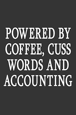 Buy Powered By Coffee, Cuss Words And Accounting: Lined Notebook Book ...