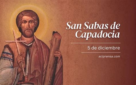 Santo del día 5 de diciembre: San Sabas de Capadocia. Santoral católico ...
