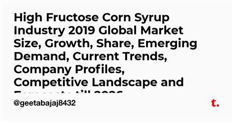 High Fructose Corn Syrup Industry 2019 Global Market Size, Growth ...