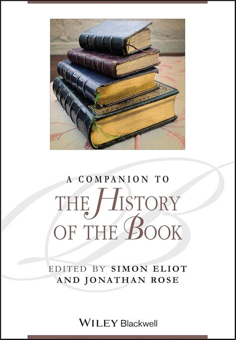 A Companion to the History of the Book: 98 (Blackwell Companions to ...