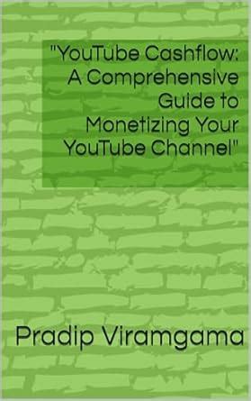 "YouTube Cashflow: A Comprehensive Guide to Monetizing Your YouTube ...