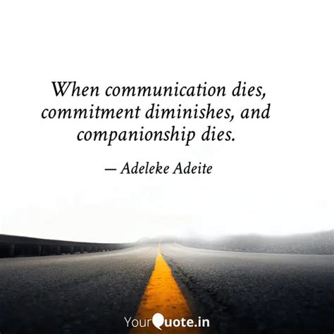 When communication dies, ... | Quotes & Writings by Adeleke Adeite ...