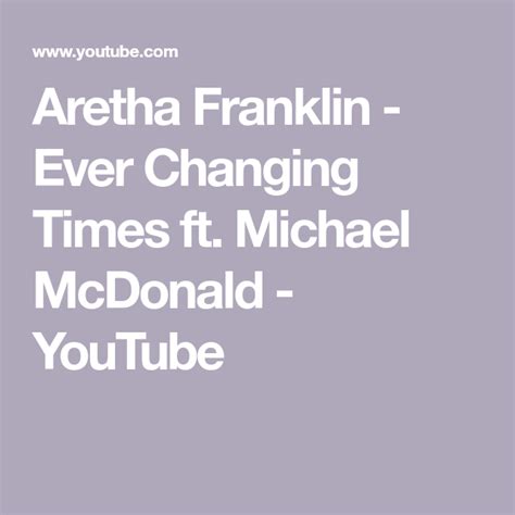 Aretha Franklin - Ever Changing Times ft. Michael McDonald - YouTube ...