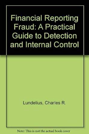 Financial Reporting Fraud: A Practical Guide to Detection and Internal ...