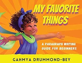 My Favorite Things: A paragraph writing guide for beginners. : Drummond ...