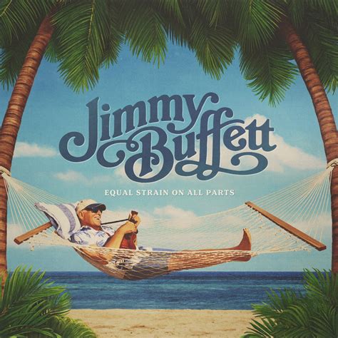 Equal Strain On All Parts》- Jimmy Buffett的专辑 - Apple Music