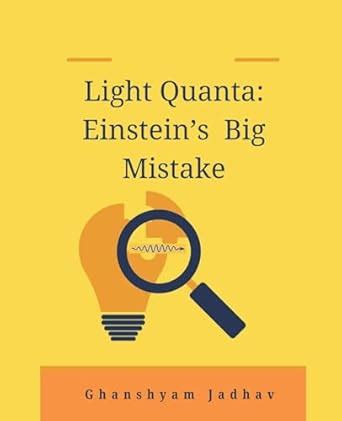 Buy Light Quanta: Einstein's Big Mistake Book Online at Low Prices in ...
