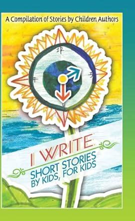 Buy I Write Short Stories by Kids for Kids Book Online at Low Prices in ...
