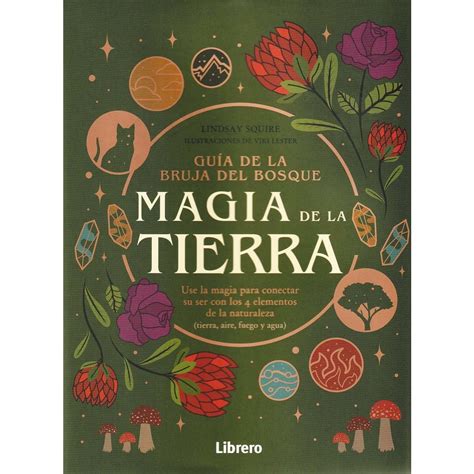 GUIA BRUJA DEL BOSQUE. MAGIA DE LA TIERRA: USE LA MAGIA PARA CONECTAR ...