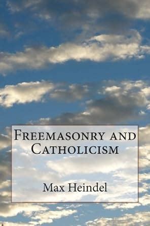 Freemasonry and Catholicism : Heindel, Max: Amazon.in: Books