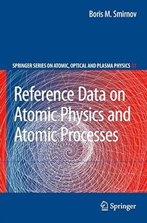 Buy REFERENCE DATA ON ATOMIC PHYSICS AND ATOMIC PROCESSES: 51 (Springer ...