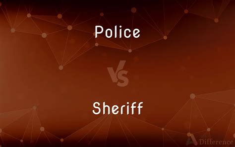 Police vs. Sheriff — What's the Difference?